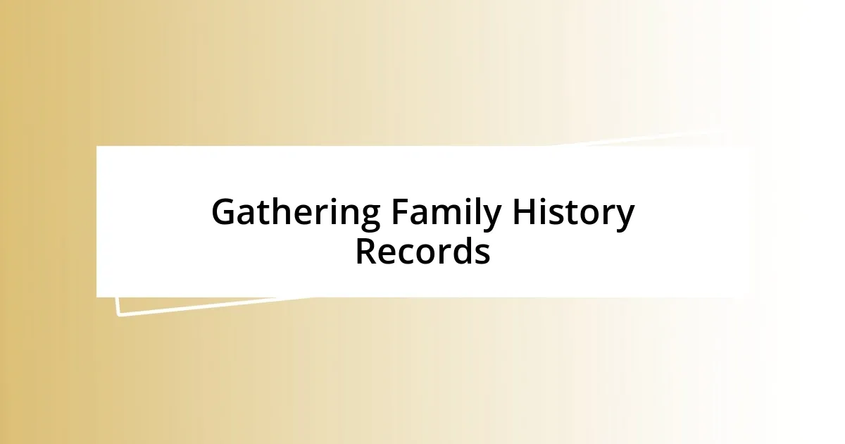 Gathering Family History Records