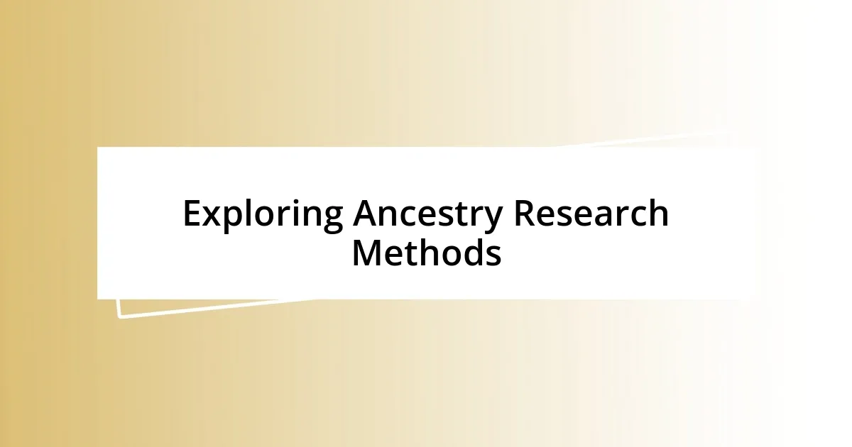 Exploring Ancestry Research Methods