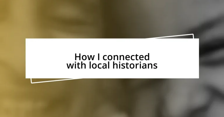 How I connected with local historians