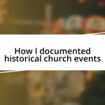 How I documented historical church events