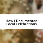 How I Documented Local Celebrations