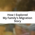 How I Explored My Family’s Migration Story