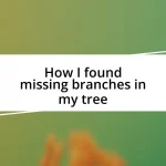 How I found missing branches in my tree