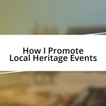 How I Promote Local Heritage Events