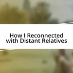 How I Reconnected with Distant Relatives