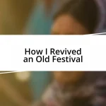 How I Revived an Old Festival