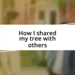 How I shared my tree with others