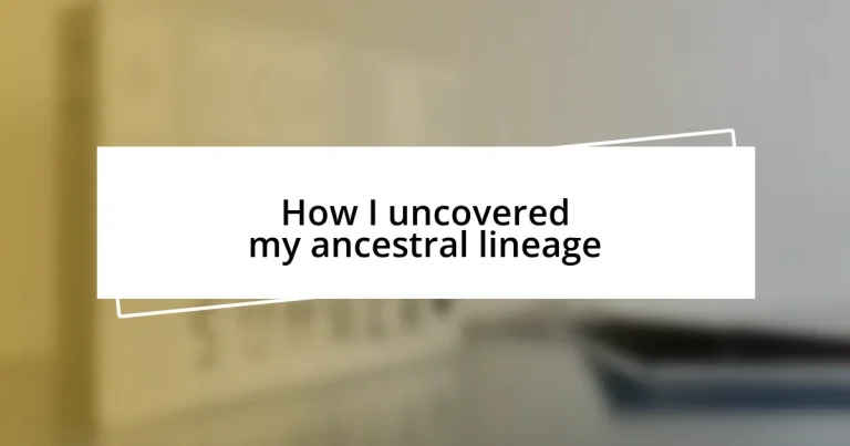 How I uncovered my ancestral lineage