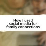 How I used social media for family connections