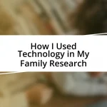 How I Used Technology in My Family Research