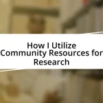 How I Utilize Community Resources for Research