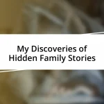 My Discoveries of Hidden Family Stories