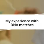 My experience with DNA matches