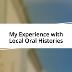 My Experience with Local Oral Histories