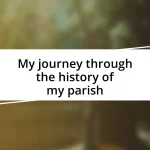 My journey through the history of my parish