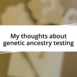 My thoughts about genetic ancestry testing