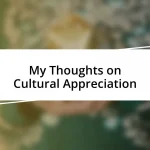 My Thoughts on Cultural Appreciation