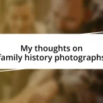 My thoughts on family history photographs