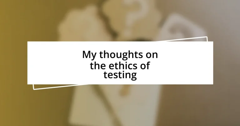 My thoughts on the ethics of testing