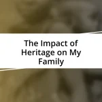 The Impact of Heritage on My Family