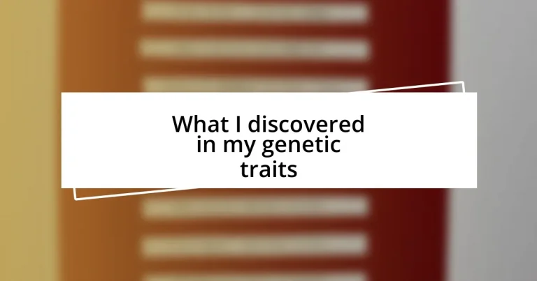 What I discovered in my genetic traits