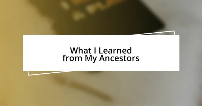 What I Learned from My Ancestors