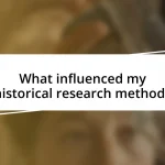 What influenced my historical research methods