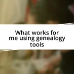 What works for me using genealogy tools