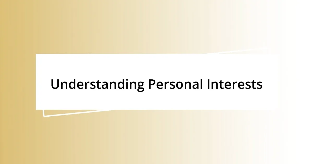 Understanding Personal Interests