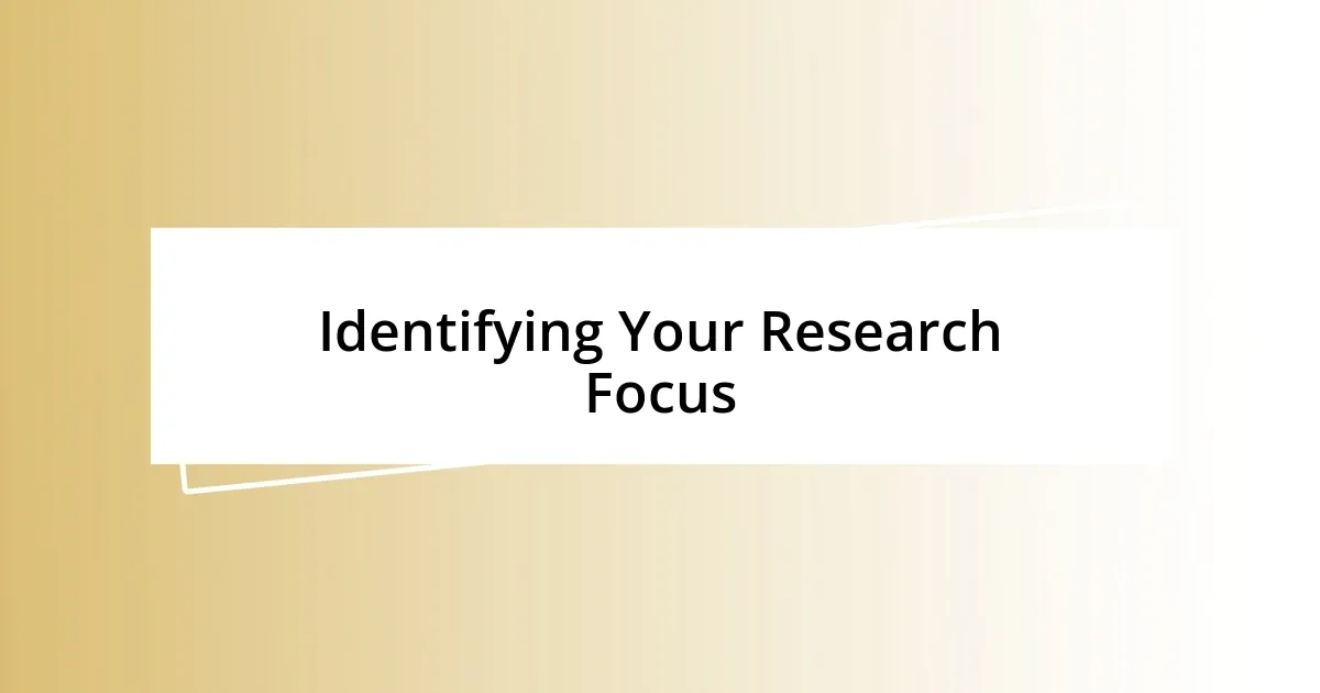 Identifying Your Research Focus