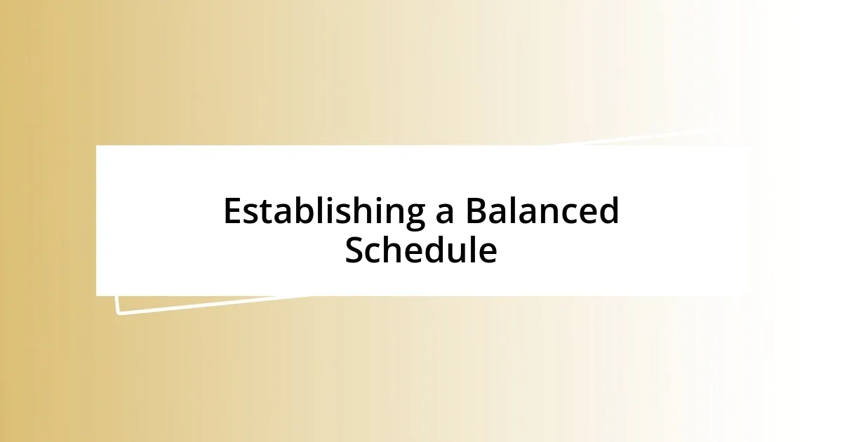 Establishing a Balanced Schedule