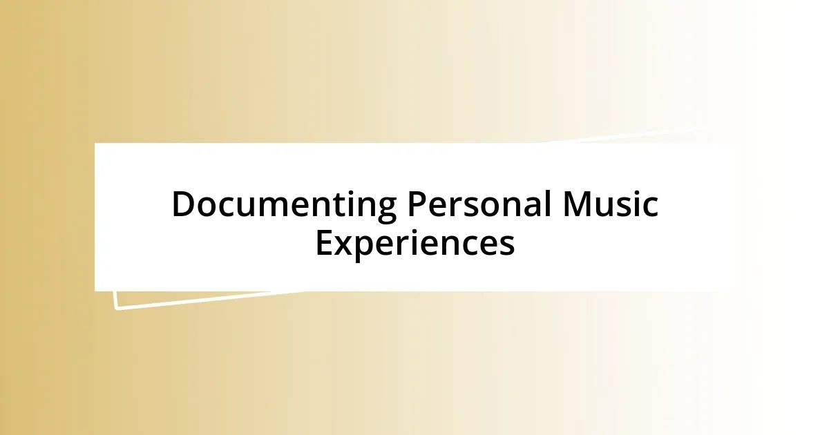 Documenting Personal Music Experiences