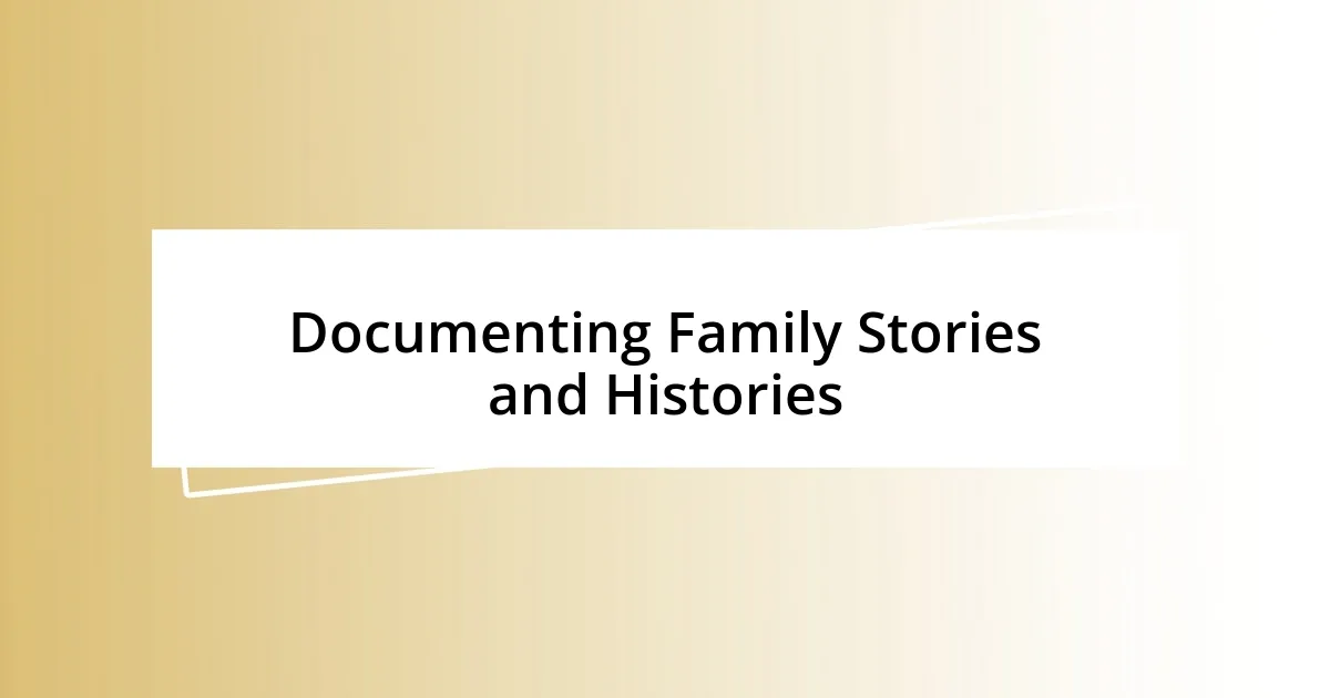 Documenting Family Stories and Histories