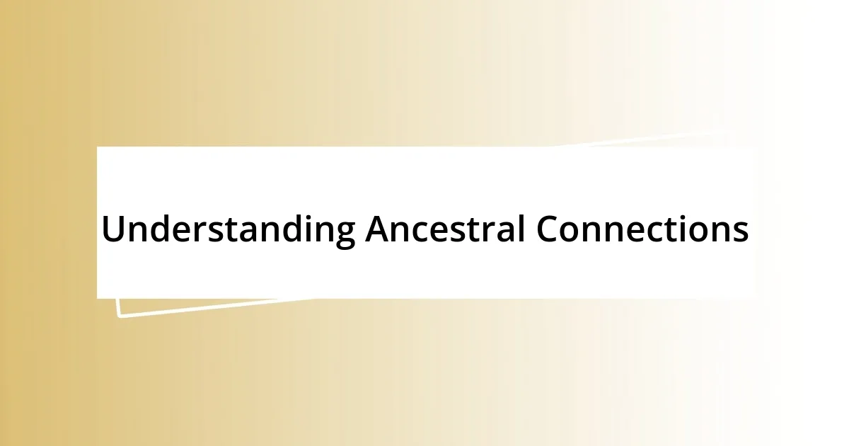 Understanding Ancestral Connections