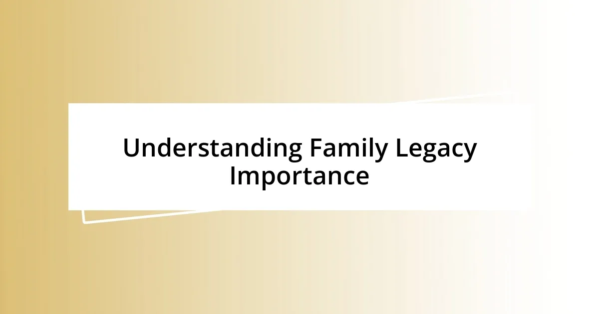 Understanding Family Legacy Importance