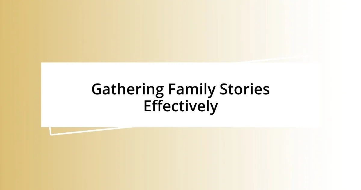 Gathering Family Stories Effectively