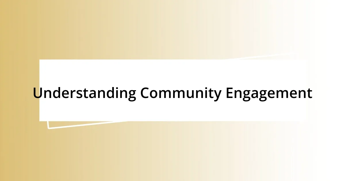 Understanding Community Engagement