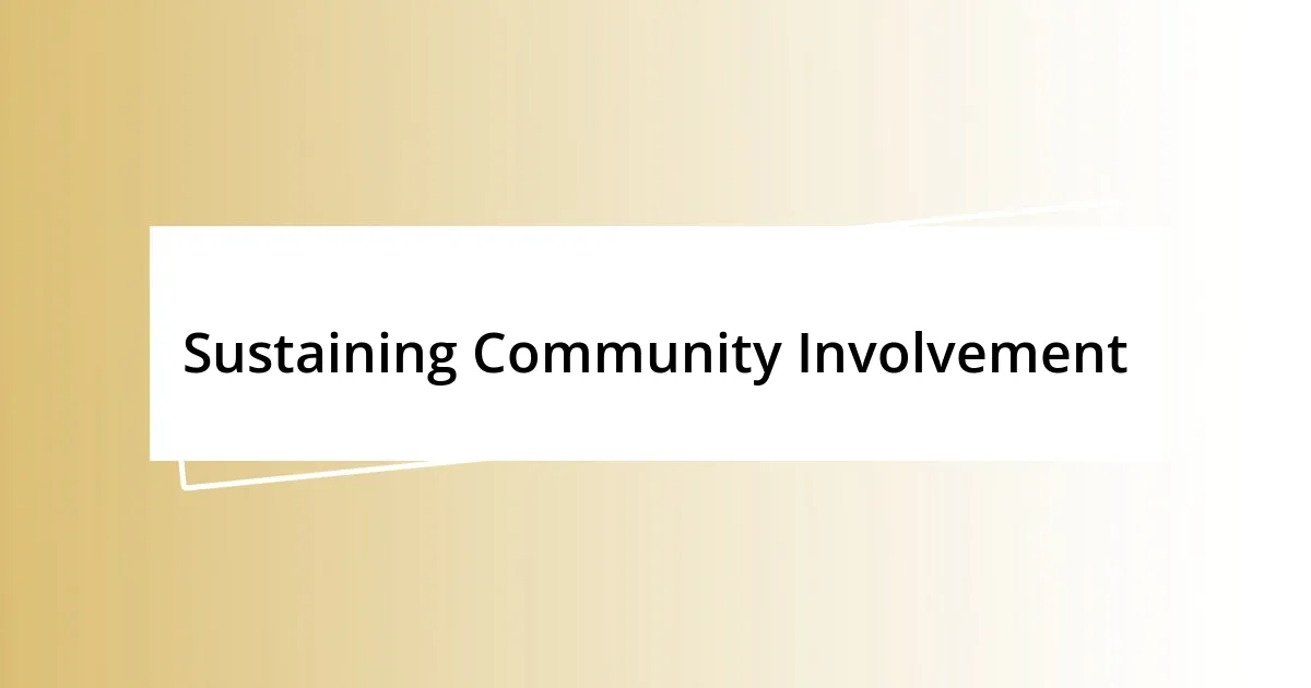 Sustaining Community Involvement