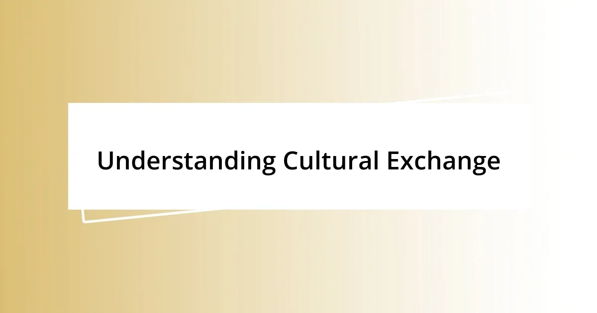 Understanding Cultural Exchange