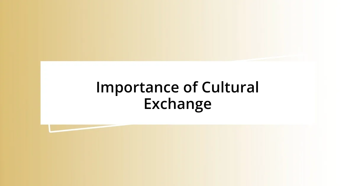 Importance of Cultural Exchange