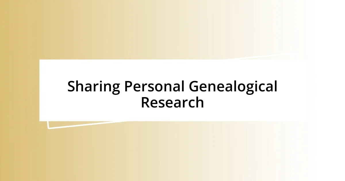 Sharing Personal Genealogical Research