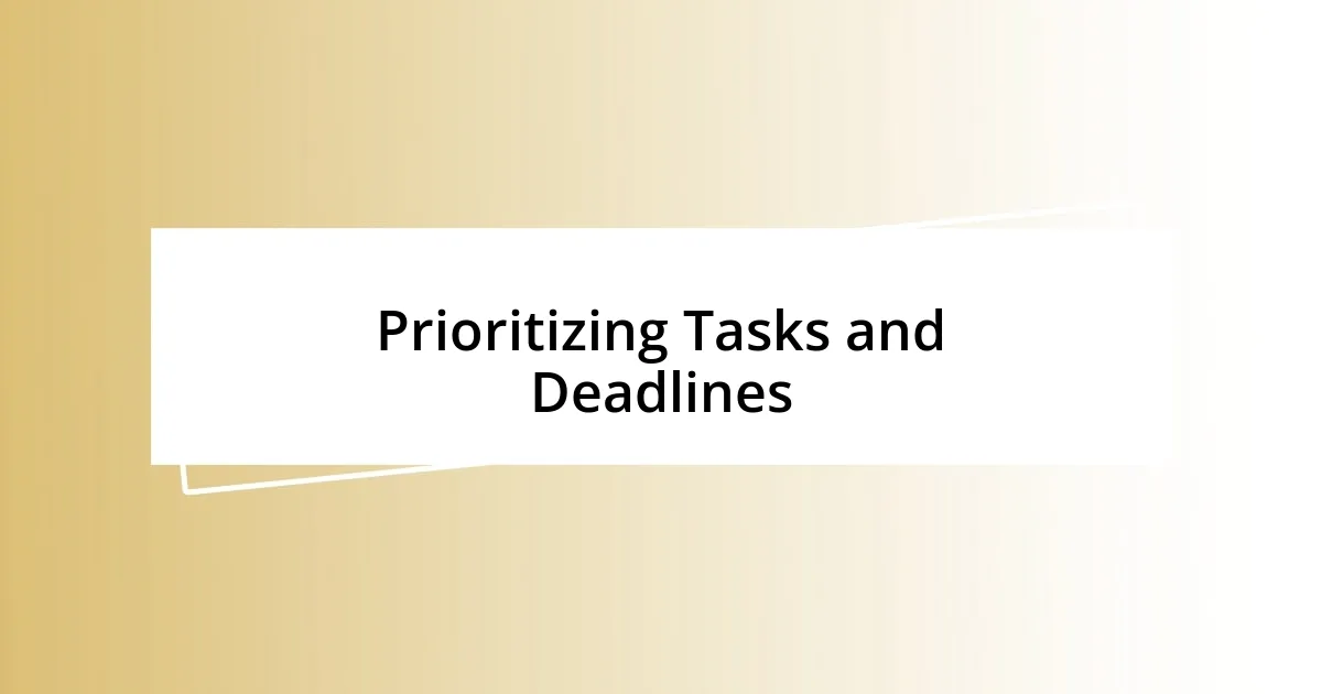 Prioritizing Tasks and Deadlines