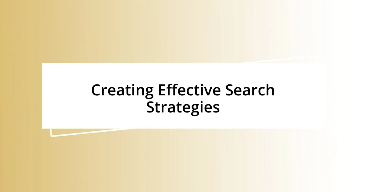 Creating Effective Search Strategies