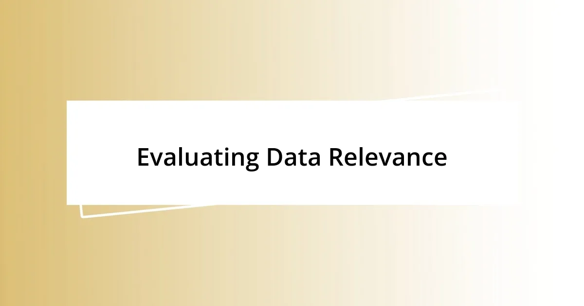 Evaluating Data Relevance