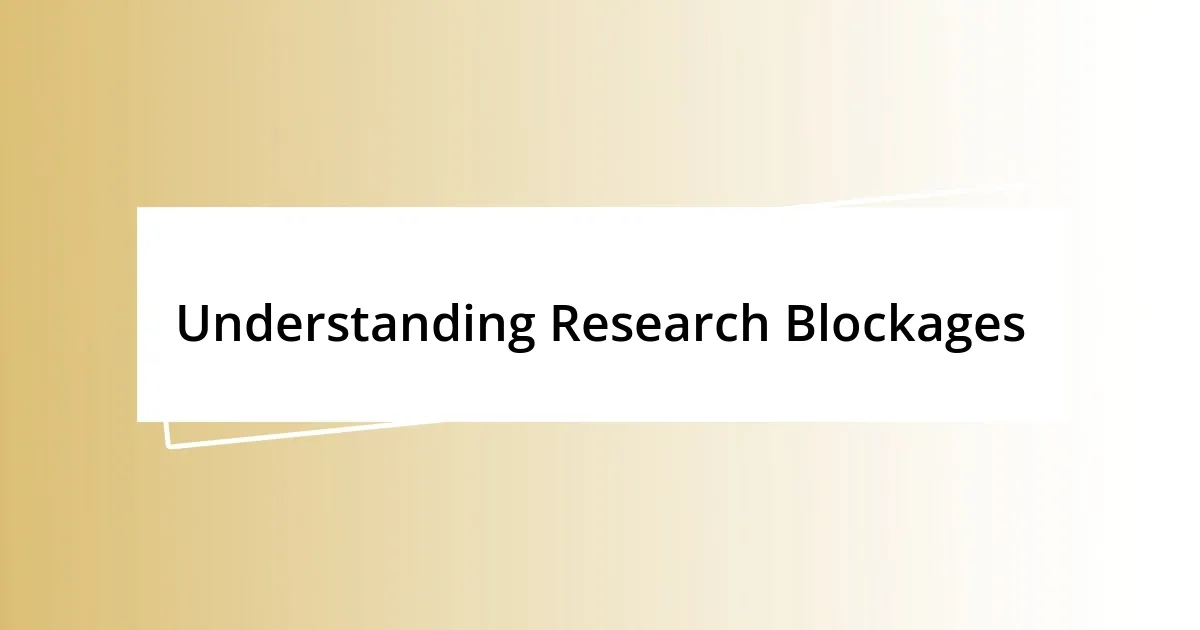 Understanding Research Blockages