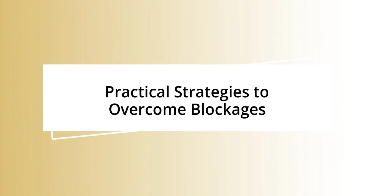 Practical Strategies to Overcome Blockages