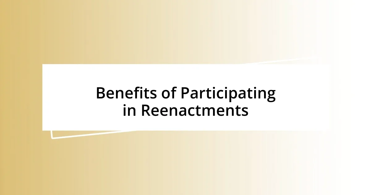 Benefits of Participating in Reenactments