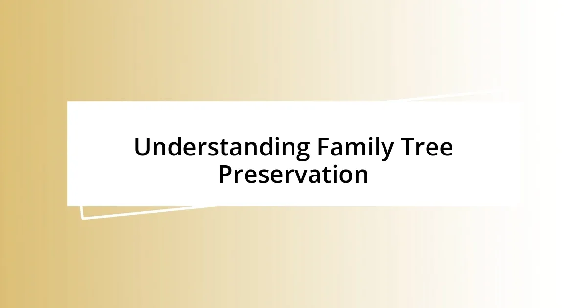 Understanding Family Tree Preservation