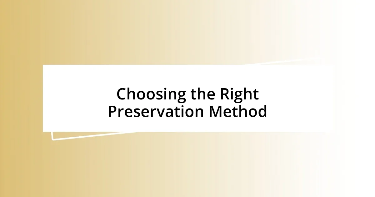 Choosing the Right Preservation Method