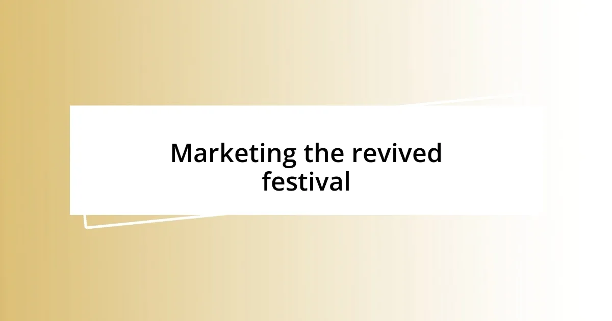 Marketing the revived festival